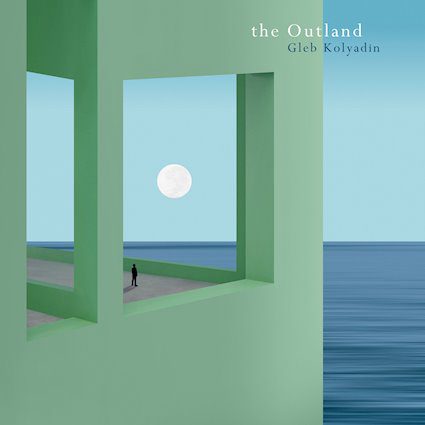 Gleb Kolyadin: The Outland